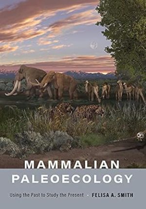 Mammalian Paleoecology Using the Past to Study the Present
