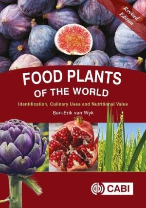 Food Plants of the World Identification Culinary Uses and Nutritional Value