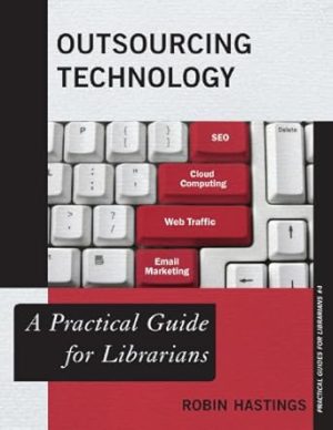 Outsourcing Technology A Practical Guide for Librarians