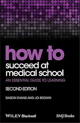How to Succeed at Medical School An Essential Guide to Learning 2nd Edition