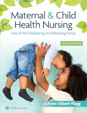 Maternal & Child Health Nursing Care of the Childbearing & Childrearing Family 9th Edition