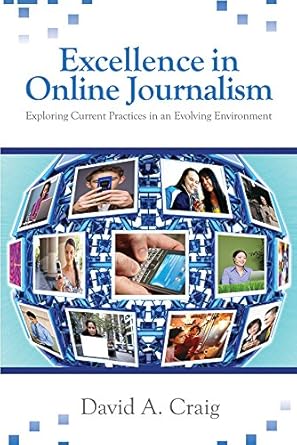 Excellence in Online Journalism Exploring Current Practices in an Evolving Environment