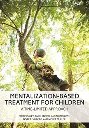 Mentalization Based Treatment for Children A Time Limited Approach