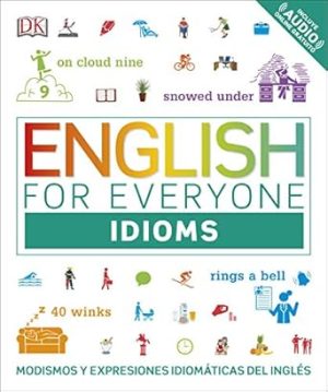 English for Everyone Idioms Modismos y Expresiones Idiomaticas del ingles