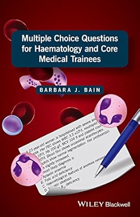 Multiple Choice Questions for Haematology and Core Medical Trainees