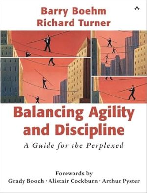Balancing Agility and Discipline A Guide for the Perplexed