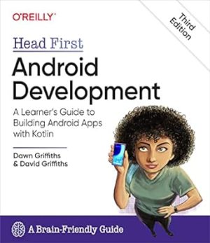Head First Android Development A Learners Guide to Building Android Apps with Kotlin 3rd Edition