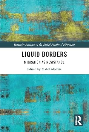 Liquid Borders Migration as Resistance