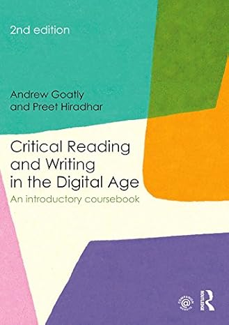 Critical Reading and Writing in the Digital Age An Introductory Coursebook 2nd Edition