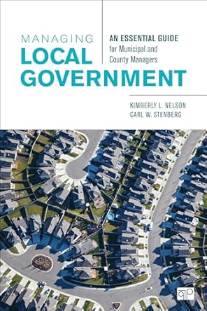 Managing Local Government An Essential Guide for Municipal and County Managers