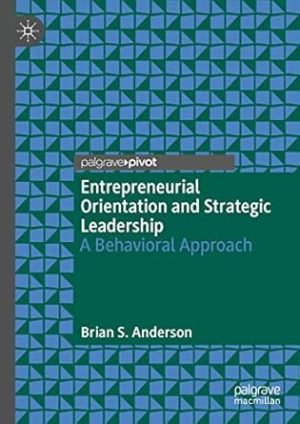 Entrepreneurial Orientation and Strategic Leadership A Behavioral Approach