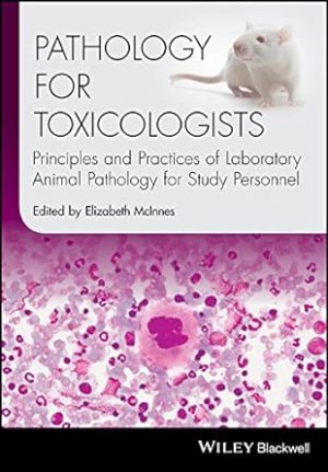 Pathology For Toxicologists Principles And Practices Of Laboratory Animal Pathology For Study Personnel