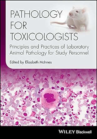 Pathology For Toxicologists Principles And Practices Of Laboratory Animal Pathology For Study Personnel