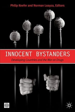 Innocent Bystanders Developing Countries and the War on Drugs
