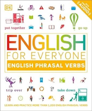 English for Everyone Phrasal Verbs An ESL Book of Over 1000 English Phrasal Verbs in Use