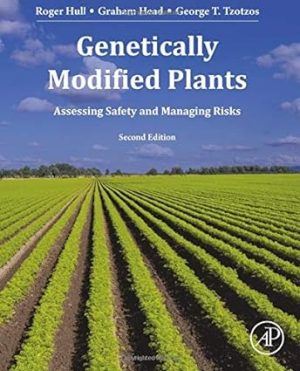 Genetically Modified Plants Assessing Safety and Managing Risk 2nd Edition