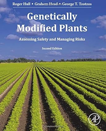 Genetically Modified Plants Assessing Safety and Managing Risk 2nd Edition