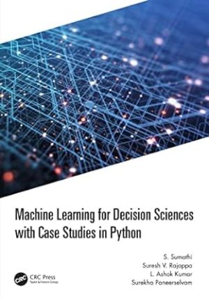 Machine Learning for Decision Sciences with Case Studies in Python
