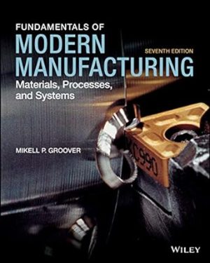 Fundamentals of Modern Manufacturing Materials Processes and Systems 7th Edition