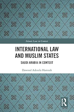 International Law and Muslim States Saudi Arabia in Context