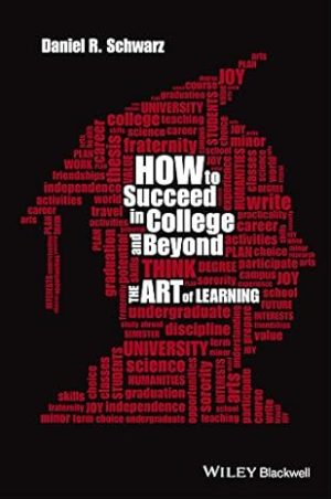 How to Succeed in College and Beyond The Art of Learning