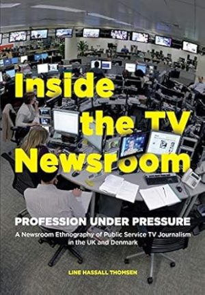 Inside the TV Newsroom Profession Under Pressure