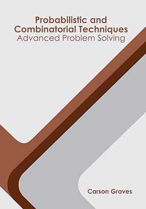 Probabilistic and Combinatorial Techniques Advanced Problem Solving