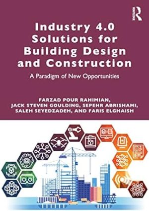 Industry 4 0 Solutions for Building Design and Construction A Paradigm of New Opportunities