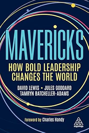 Mavericks How Bold Leadership Changes the World