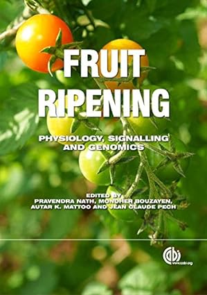 Fruit Ripening Physiology Signalling and Genomics
