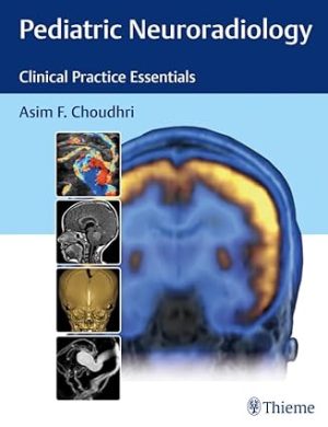 Pediatric Neuroradiology Clinical Practice Essentials