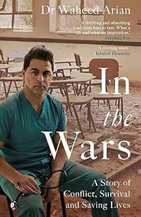 In the Wars A Story of Conflict Survival and Saving Lives