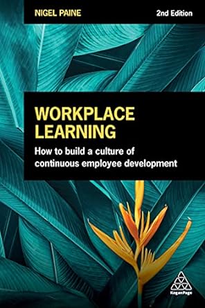 Improving Performance Through Learning A Practical Guide for Designing High Performance Learning Journeys