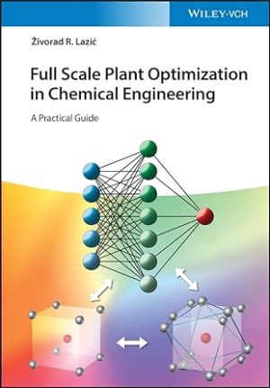 Full Scale Plant Optimization in Chemical Engineering A Practical Guide