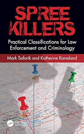 Spree Killers Practical Classifications for Law Enforcement and Criminology