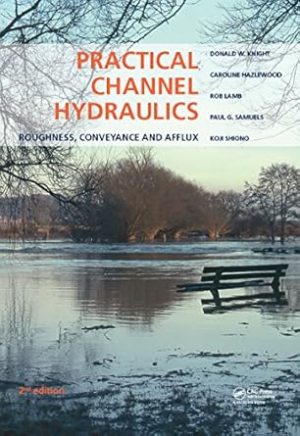 Practical Channel Hydraulics Roughness Conveyance and Afflux 2nd Edition