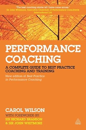 Performance Coaching A Complete Guide to Best Practice Coaching and Training 2nd Edition