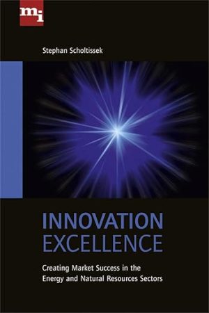 Innovation Excellence Creating Market Success in the Energy and Natural Resources Sectors