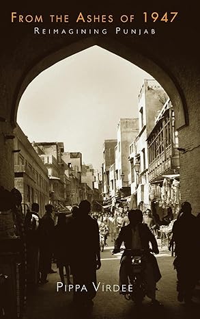 From the Ashes of 1947 Reimagining Punjab