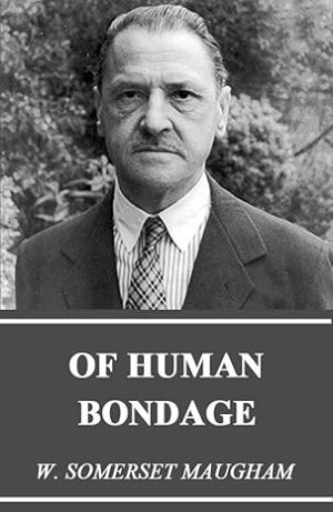 Of Human Bondage By W Somerset Maugham