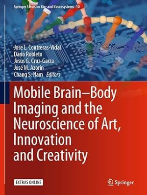 Mobile Brain Body Imaging and the Neuroscience of Art Innovation and Creativity