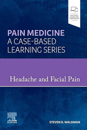 Pain Medicine Headache and Facial Pain A Volume in Pain Medicine A Case Based Learning series
