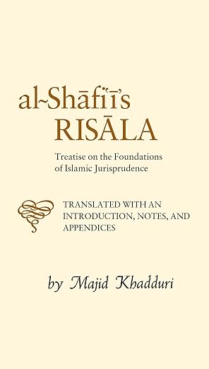 Al Shafi is Risala Treatise on the Foundations of Islamic Jurisprudence