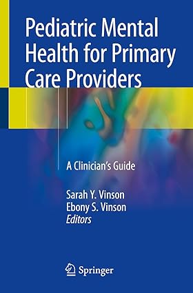 Pediatric Mental Health for Primary Care Providers A Clinicians Guide