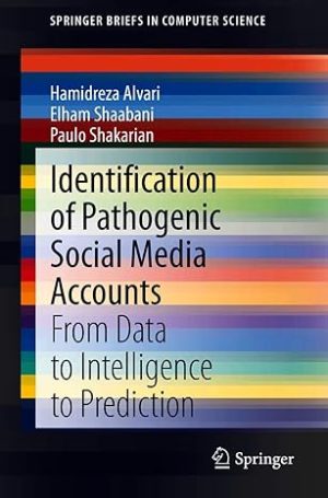Identification of Pathogenic Social Media Accounts From Data to Intelligence to Prediction