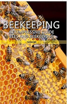 Beekeeping A Compressive Guide Bees and Beekeeping