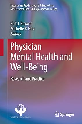 Physician Mental Health and Well Being Research and Practice