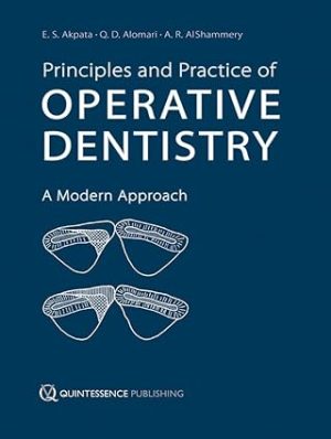 Principles and Practice of Operative Dentistry A Modern Approach