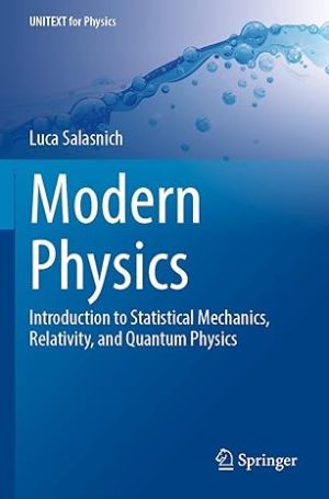 Modern Physics Introduction to Statistical Mechanics Relativity and Quantum Physics