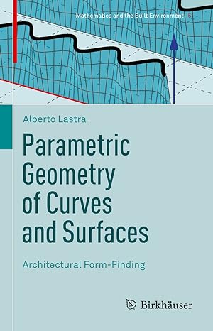 Parametric Geometry of Curves and Surfaces Architectural Form Finding